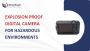 Explosion Proof Digital Camera for Hazardous Environments