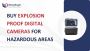Buy Explosion Proof Digital Cameras for Hazardous Areas