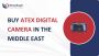 Buy ATEX Digital Camera in the Middle East