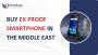 Buy Explosion Proof Smartphone in the Middle East