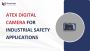 ATEX Digital Camera for Industrial Safety Applications