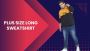 How to Wear Plus Size Long Sweatshirt with Outfit Ideas