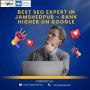 Best SEO Expert in Jamshedpur – Rank Higher on Google Best SEO Expert in Jamshedpur – Rank Higher on Google
