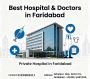 Best Hospital & Doctors in Faridabad | Private Hospital.