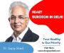 Check Out | Top Heart Surgeon in Delhi