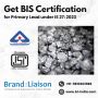 Acquire BIS-ISI Certification for Primary Lead Today 