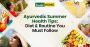 Ayurvedic Summer Health Tips: Diet & Routine You Must Follow