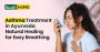 Asthma Treatment in Ayurveda: Natural Healing for Easy Breat