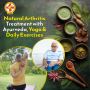 Gentle Ways to Relieve Arthritis: Ayurveda & Yoga Explained