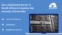 Get Dedicated Server in South Africa to Improve Security