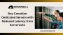 Buy Canadian Dedicated Servers with Reduced Latency