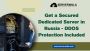 Get a Secured Dedicated Server in Russia - DDOS Protection