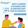 Why Career Counselling is Important for Students Why Career Counselling is Important for Students