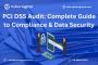 PCI DSS Audit: Complete Guide to Compliance & Data Security