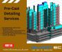 High-Quality Pre Cast Detailing Services