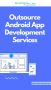 Outsource Android App Development,Android Mobile App Develop