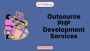 Outsource PHP Development, PHP Development India