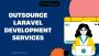 Outsource Laravel Development, Laravel Web Application Devel