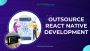 Outsource React Native Development, React Native App Develop