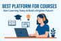 Best Platform for Courses – Start Learning Today & Build 