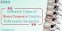 Different Types of Bone Cements Used in Orthopedic Surgeries