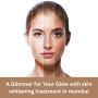 Your Glow with skin whitening treatment in mumbai