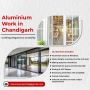 Residential Aluminium Work in Chandigarh – Stylish Designs
