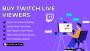 Buy Twitch Live Viewers