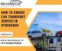 How to Choose Car Transport Service in Hyderabad
