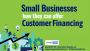 Small businesses how they can offer Customer Financing