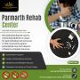 Parmarth Nasha Mukti Kendra: Empowering Lives