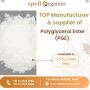 Quality Polyglycerol Esters of Fatty Acids (PGE) Manufacture