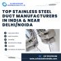 Top Stainless Steel Duct Manufacturers in India & Near Delhi