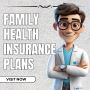 Protect your loved ones with Family Health Insurance Plans