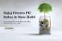 Bajaj Finserv FD Plans with Interest Rates in New Delhi