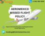 AEROMEXICO MISSED FLIGHT POLICY