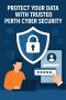 Protect Your Data with Trusted Perth Cyber Security