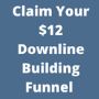 Claim Your $12 Downline Building Funnel