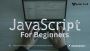 JAVASCRIPT BEGINNER'S