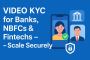Video KYC for Banks, NBFCs & Fintechs – Scale Securely