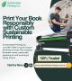 Print Your Book Responsibly with Custom Sustainable Printing