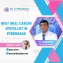 Best Oral Cancer Specialist in Hyderabad - Dr. Chinnababu