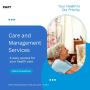 Reliable Care and Management Services for Your Loved Ones!