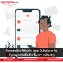 Innovative Mobile App Solutions for Every Industry