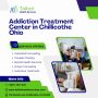 Addiction Treatment Center in Chillicothe Ohio