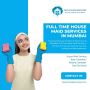 Full Time House Maid Services in Mumbai - Tanya Maid Service