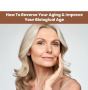 How To Reverse Your Aging & Improve Your Biological Age