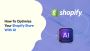 How to Optimize Your Shopify Store with AI