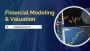 Financial Modeling and Valuation: Smart Business Decisions