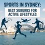 Sports in Sydney: Best Suburbs for Active Lifestyles